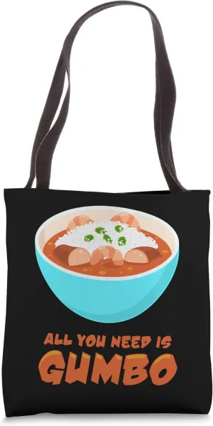 All You Need Is Gumbo Nola Louisiana Food Tote Bag